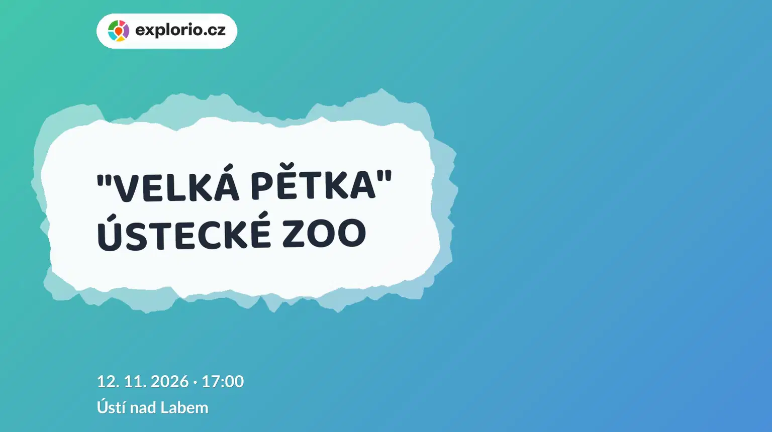 "VELKÁ PĚTKA" ÚSTECKÉ ZOO – prohlídky a Muzea, Ústí nad Labem