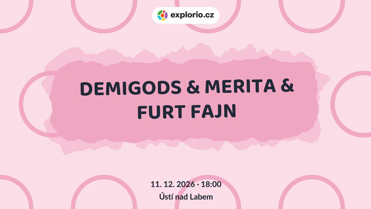DEMIGODS & MERITA & FURT FAJN – divadlo, Hudba a Kino, Ústí nad Labem