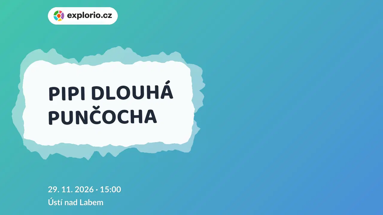 PIPI DLOUHÁ PUNČOCHA – divadlo, Hudba a Kino, Ústí nad Labem