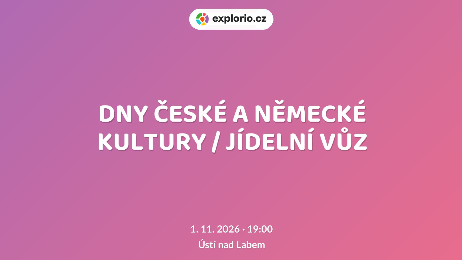 DNY ČESKÉ A NĚMECKÉ KULTURY / JÍDELNÍ VŮZ – divadlo, Hudba a Kino, Ústí nad Labem