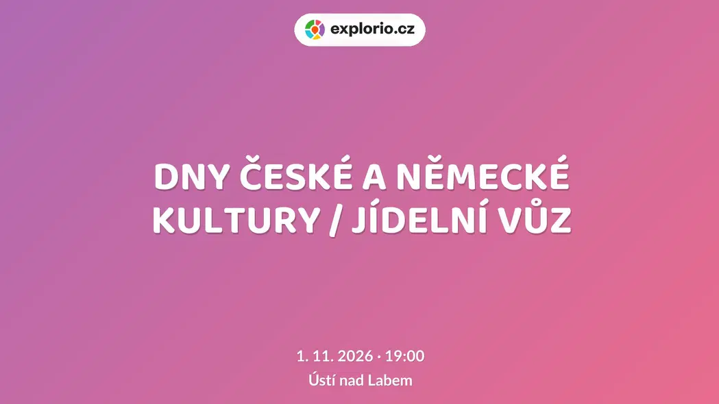 DNY ČESKÉ A NĚMECKÉ KULTURY / JÍDELNÍ VŮZ – divadlo, Hudba a Kino, Ústí nad Labem