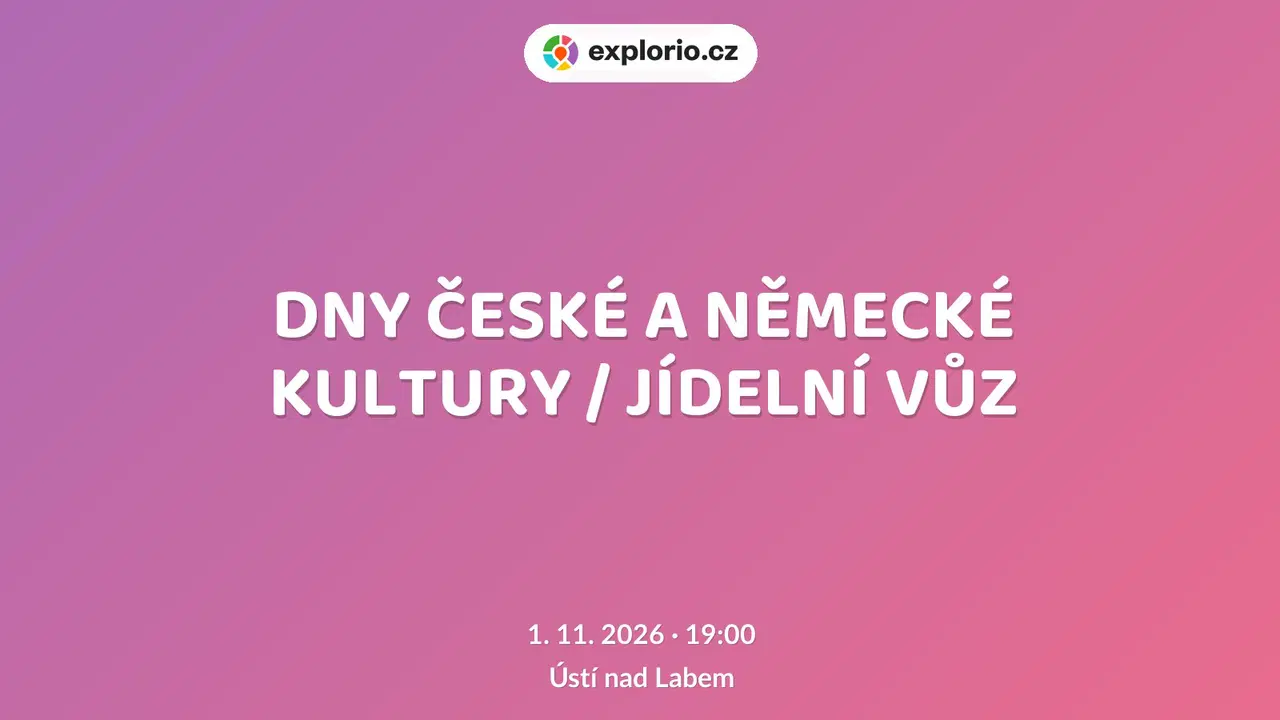 DNY ČESKÉ A NĚMECKÉ KULTURY / JÍDELNÍ VŮZ – divadlo, Hudba a Kino, Ústí nad Labem