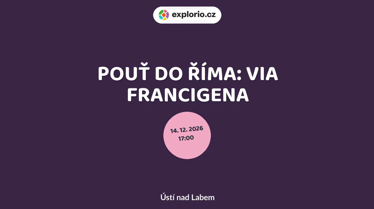 POUŤ DO ŘÍMA: VIA FRANCIGENA – divadlo, Hudba a Kino, Ústí nad Labem