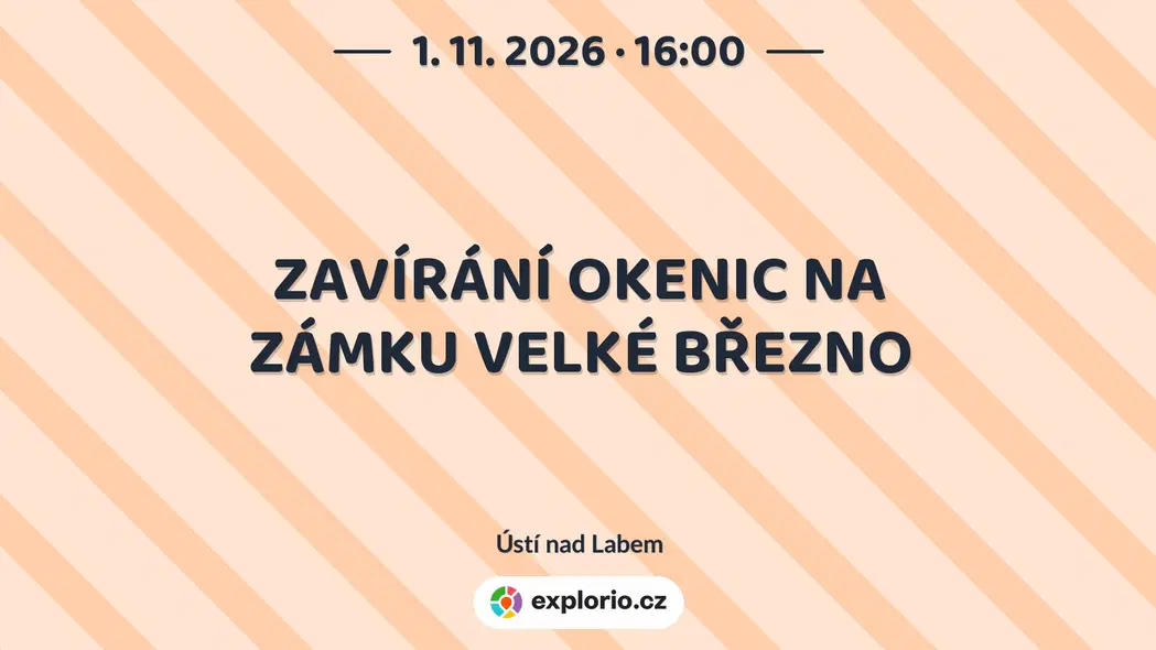 ZAVÍRÁNÍ OKENIC NA ZÁMKU VELKÉ BŘEZNO – prohlídky a Muzea, Ústí nad Labem