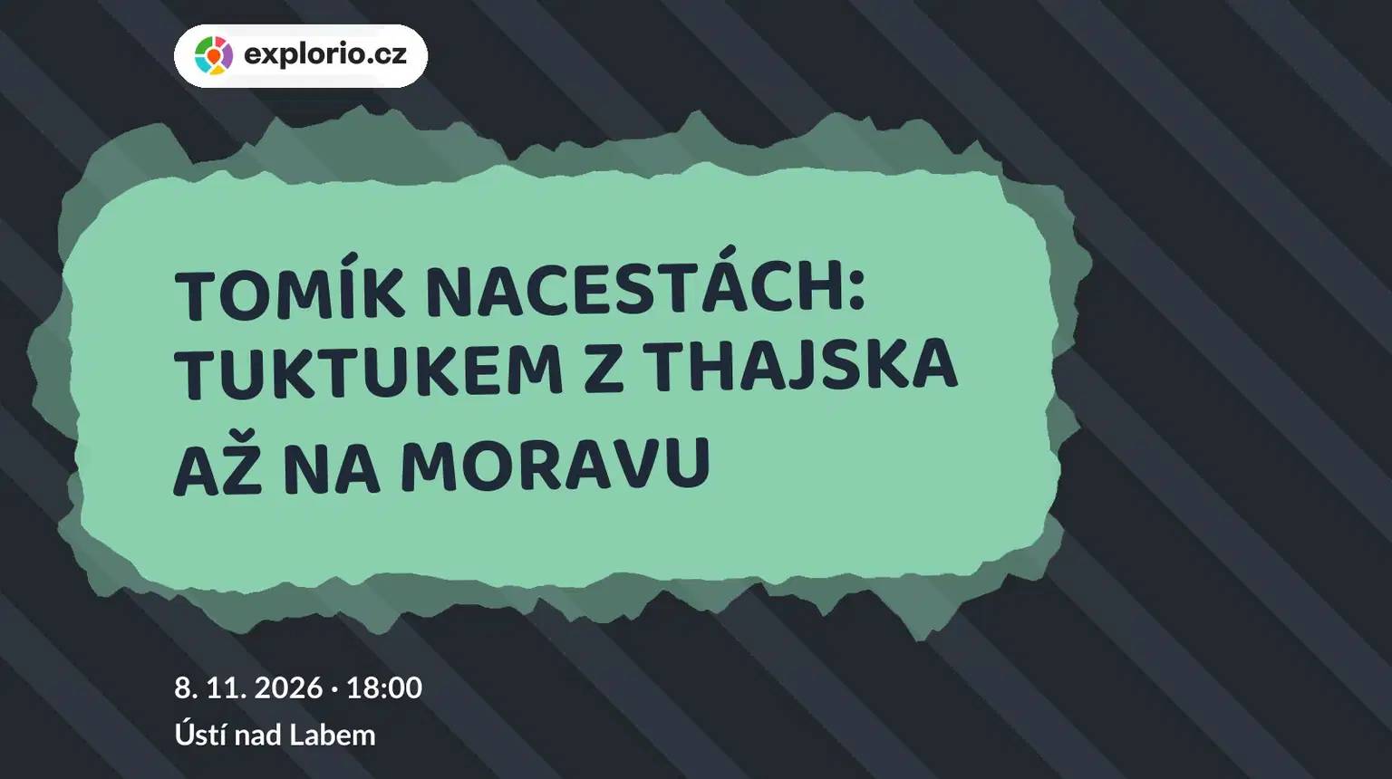 TOMÍK NACESTÁCH: TUKTUKEM Z THAJSKA AŽ NA MORAVU – prohlídky a Muzea, Ústí nad Labem