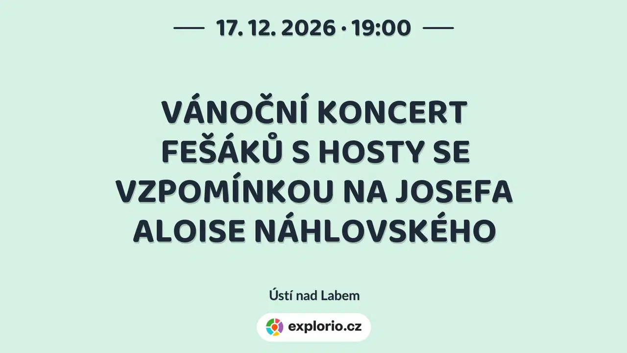 VÁNOČNÍ KONCERT FEŠÁKŮ S HOSTY SE VZPOMÍNKOU NA JOSEFA ALOISE NÁHLOVSKÉHO – divadlo, Hudba a Kino, Ústí nad Labem