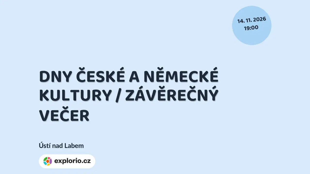 DNY ČESKÉ A NĚMECKÉ KULTURY / ZÁVĚREČNÝ VEČER – divadlo, Hudba a Kino, Ústí nad Labem