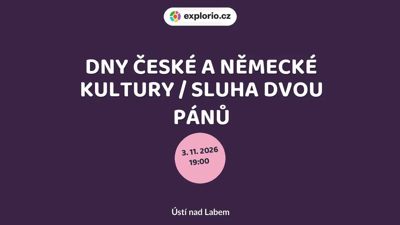DNY ČESKÉ A NĚMECKÉ KULTURY / SLUHA DVOU PÁNŮ – divadlo, Hudba a Kino, Ústí nad Labem