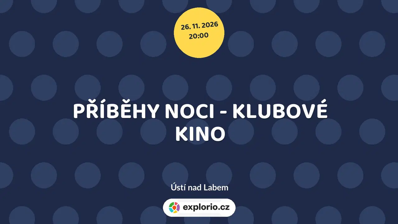 PŘÍBĚHY NOCI - KLUBOVÉ KINO – divadlo, Hudba a Kino, Ústí nad Labem