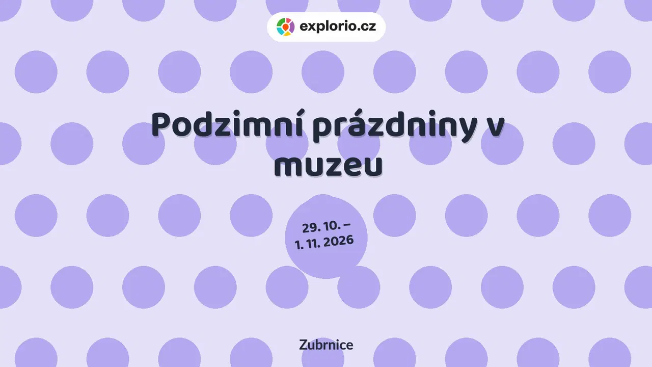 Podzimní prázdniny v muzeu – prohlídky a Muzea, Zubrnice