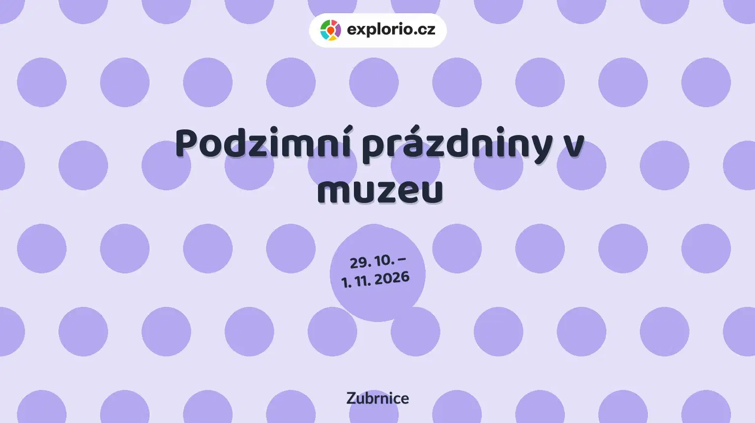 Podzimní prázdniny v muzeu – prohlídky a Muzea, Zubrnice