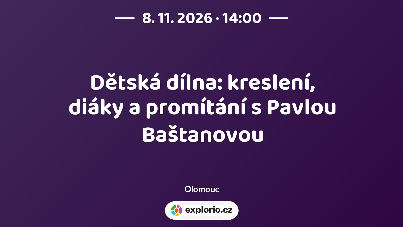 Dětská dílna: kreslení, diáky a promítání s Pavlou Baštanovou – tvořivé dílny a Workshopy, Olomouc