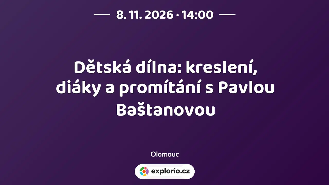 Dětská dílna: kreslení, diáky a promítání s Pavlou Baštanovou – tvořivé dílny a Workshopy, Olomouc