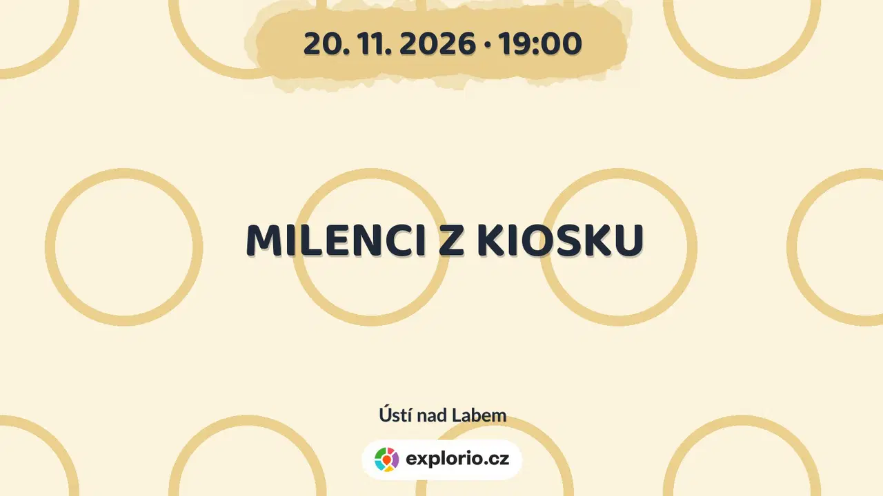 MILENCI Z KIOSKU – divadlo, Hudba a Kino, Ústí nad Labem