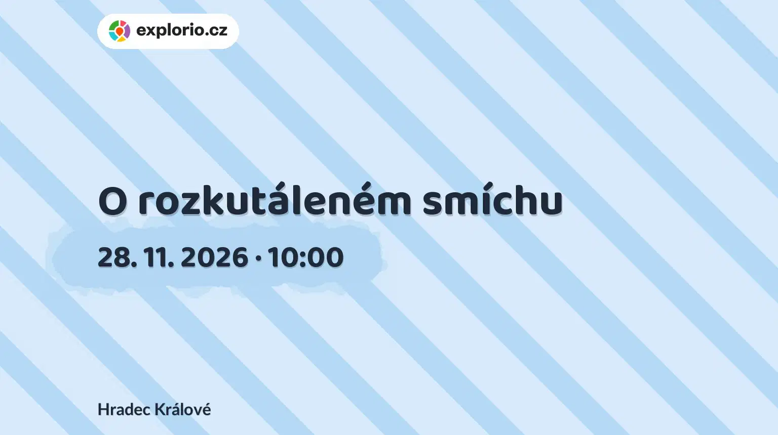 O rozkutáleném smíchu – divadlo, Hudba a Kino, Hradec Králové