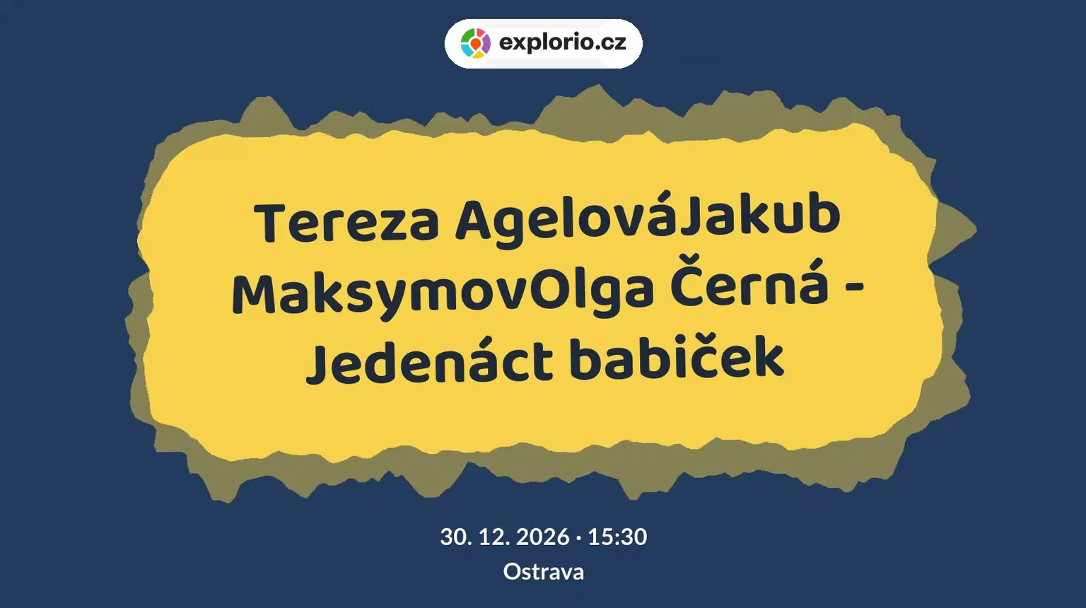 Tereza AgelováJakub MaksymovOlga Černá - Jedenáct babiček – divadlo, Hudba a Kino, Ostrava