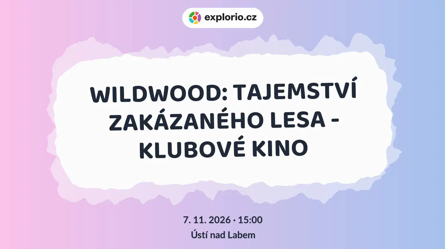 WILDWOOD: TAJEMSTVÍ ZAKÁZANÉHO LESA - KLUBOVÉ KINO – divadlo, Hudba a Kino, Ústí nad Labem