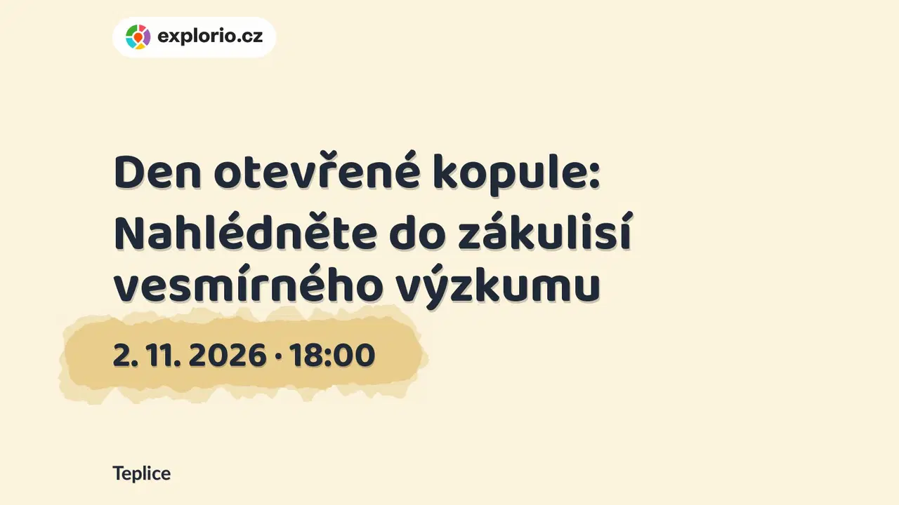 Den otevřené kopule: Nahlédněte do zákulisí vesmírného výzkumu – prohlídky a Muzea, Teplice