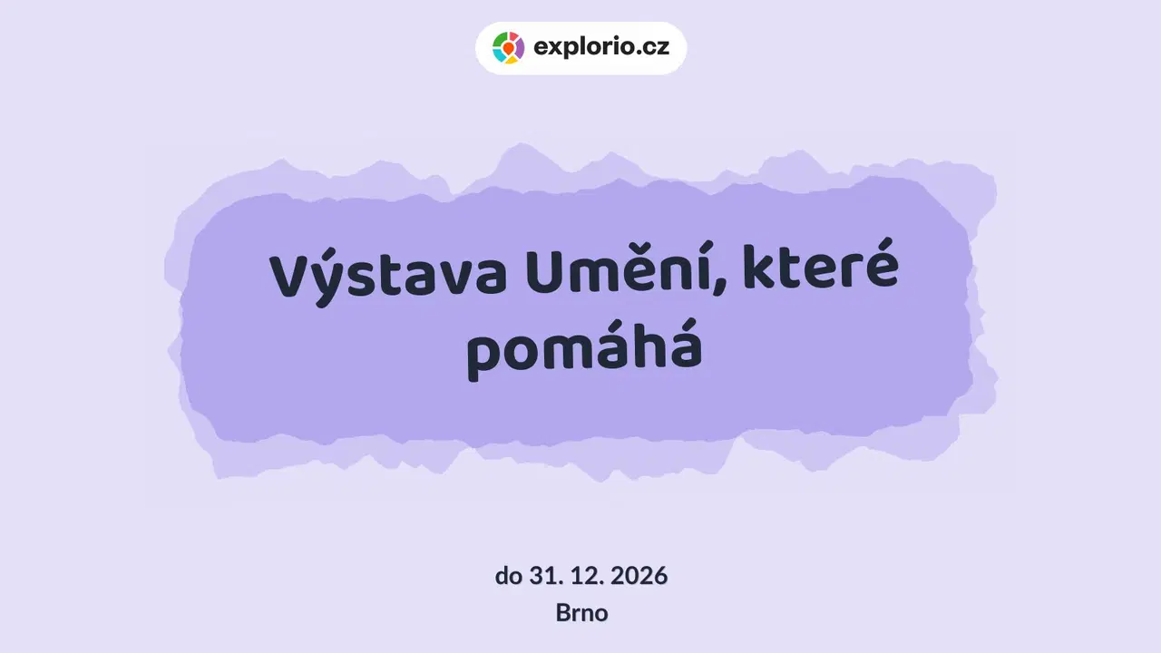 Výstava Umění, které pomáhá – prohlídky a Muzea, Brno