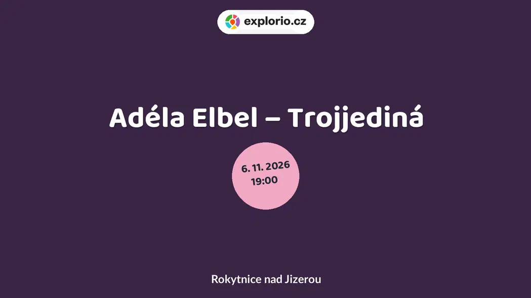 Adéla Elbel – Trojjediná – divadlo, Hudba a Kino, Rokytnice nad Jizerou