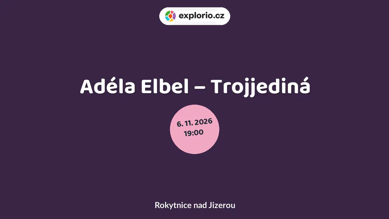 Adéla Elbel – Trojjediná – divadlo, Hudba a Kino, Rokytnice nad Jizerou