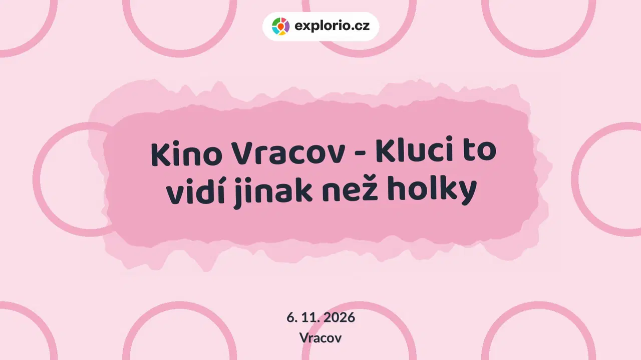 Kino Vracov - Kluci to vidí jinak než holky – divadlo, Hudba a Kino, Vracov