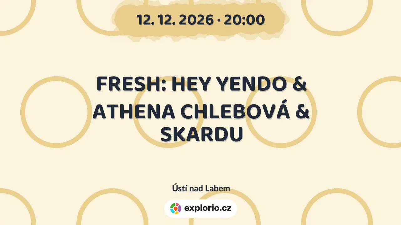 FRESH: HEY YENDO & ATHENA CHLEBOVÁ & SKARDU – divadlo, Hudba a Kino, Ústí nad Labem