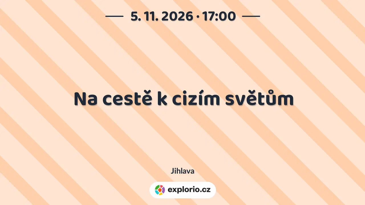 Na cestě k cizím světům – prohlídky a Muzea, Jihlava