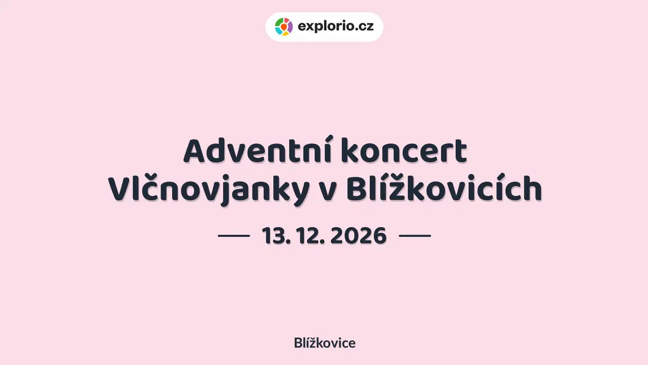 Adventní koncert Vlčnovjanky v Blížkovicích – divadlo, Hudba a Kino, Blížkovice