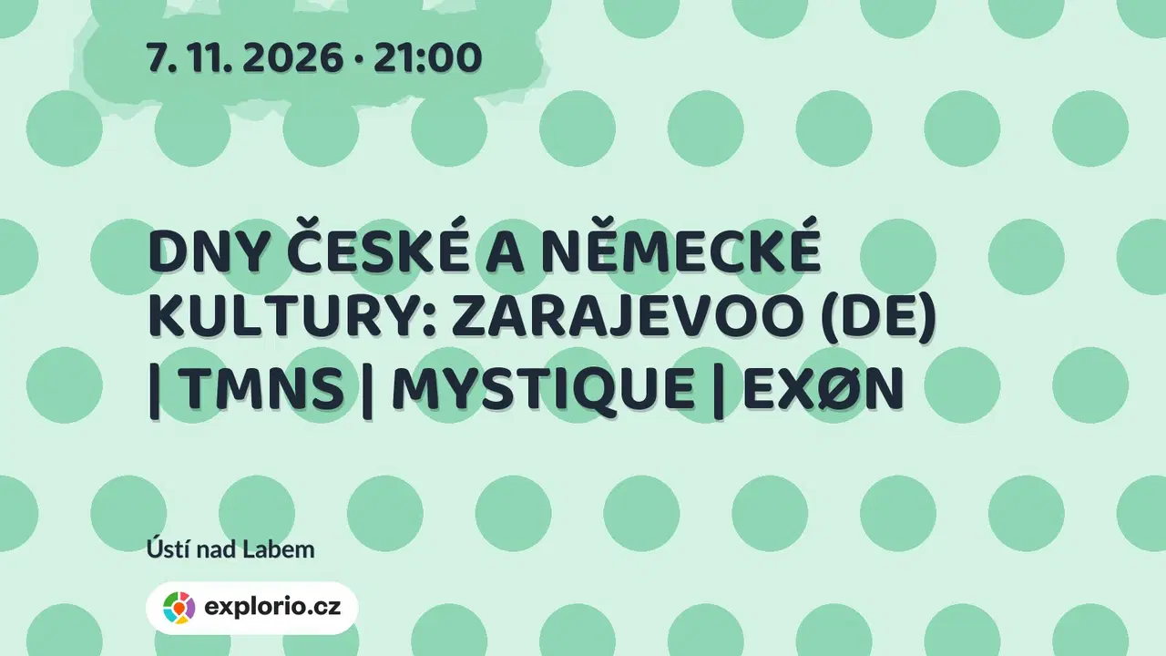 DNY ČESKÉ A NĚMECKÉ KULTURY: ZARAJEVOO (DE) | TMNS | MYSTIQUE | EXØN – divadlo, Hudba a Kino, Ústí nad Labem