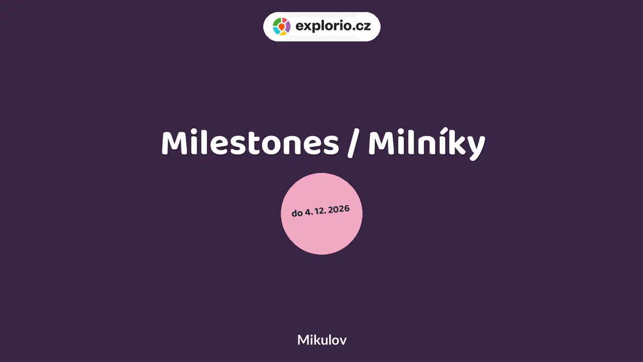 Milestones / Milníky – prohlídky a Muzea, Mikulov