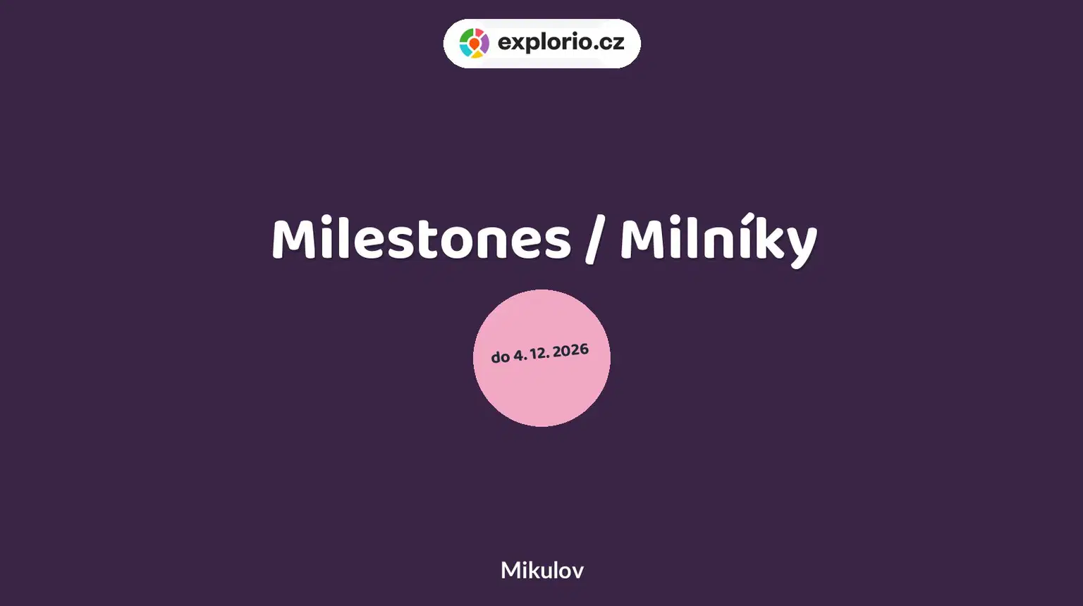 Milestones / Milníky – prohlídky a Muzea, Mikulov