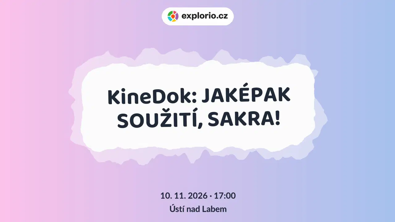 KineDok: JAKÉPAK SOUŽITÍ, SAKRA! – divadlo, Hudba a Kino, Ústí nad Labem