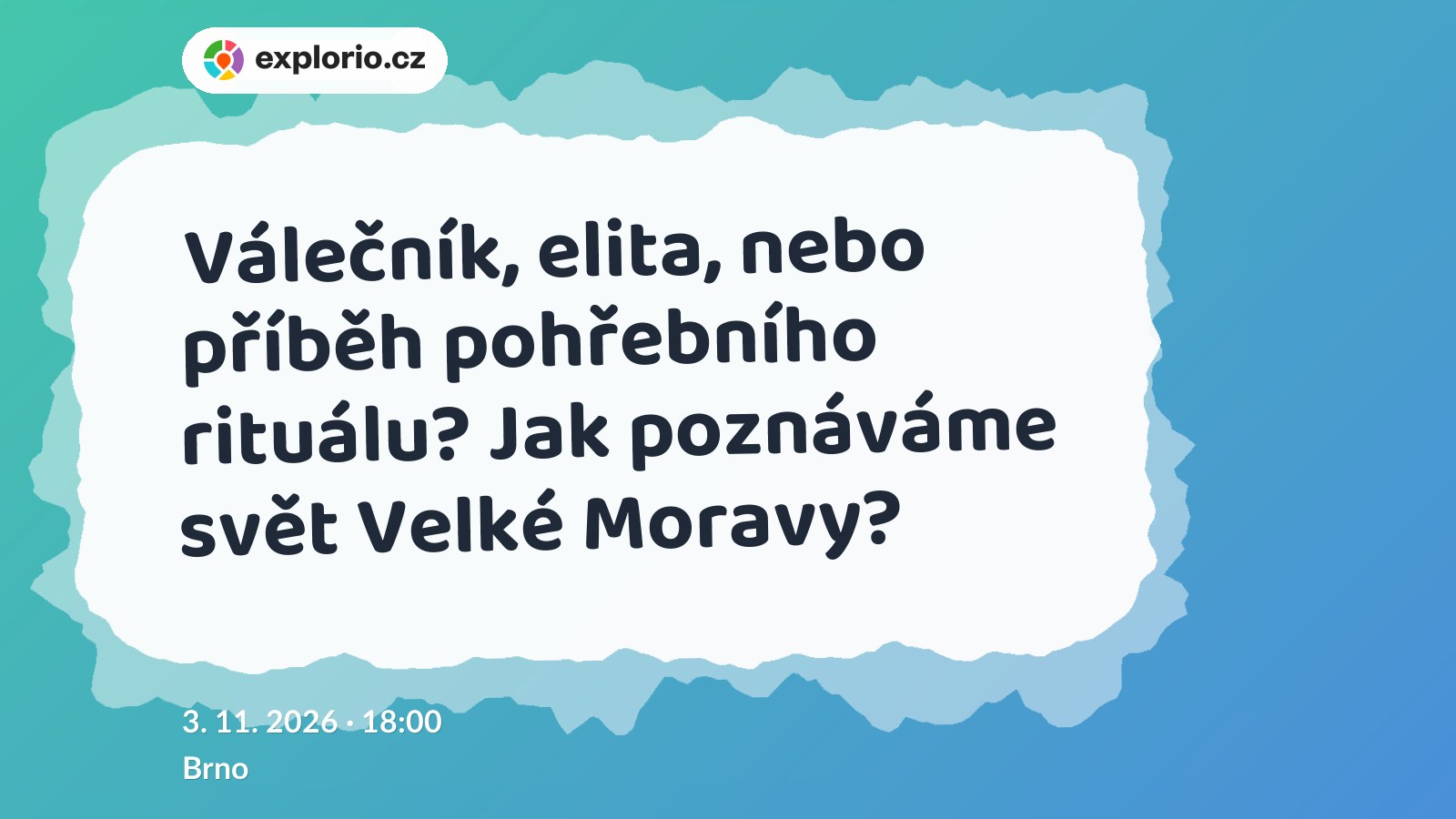 Válečník, elita, nebo příběh pohřebního rituálu? Jak poznáváme svět Velké Moravy? – prohlídky a Muzea, Brno