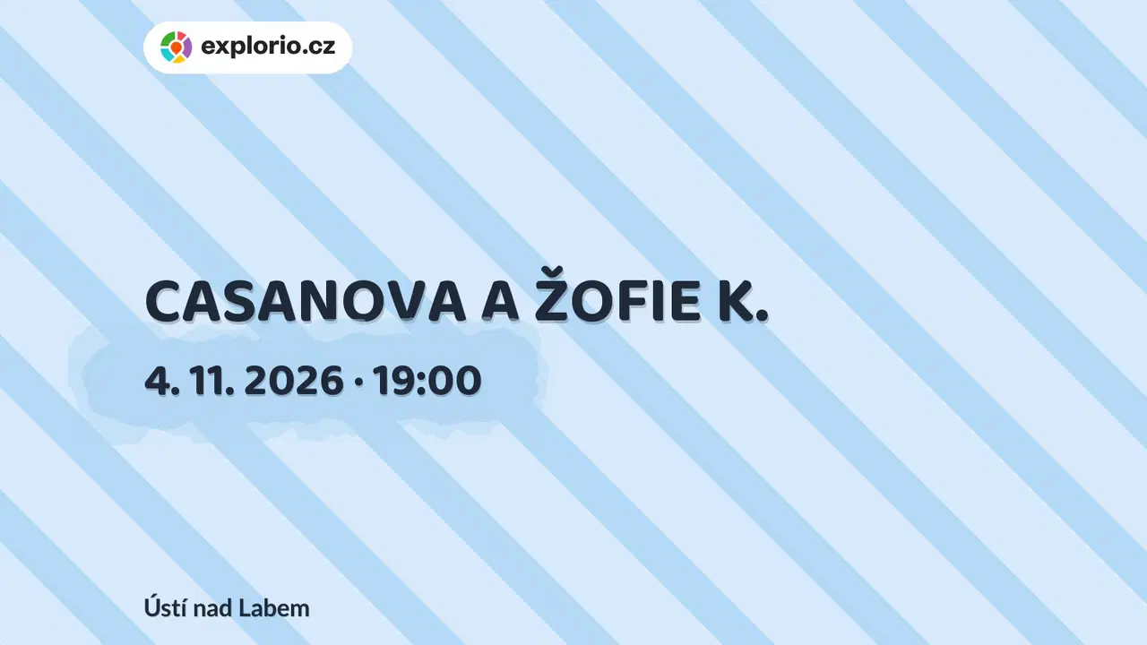 CASANOVA A ŽOFIE K. – divadlo, Hudba a Kino, Ústí nad Labem
