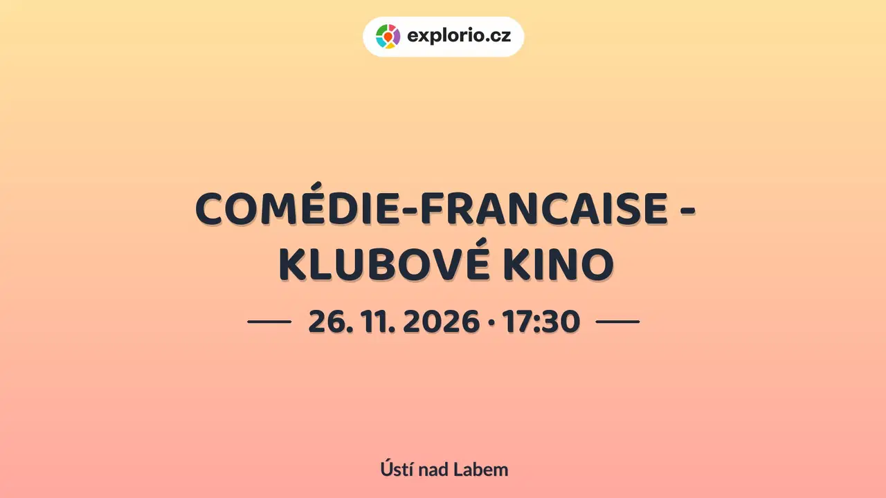 COMÉDIE-FRANCAISE - KLUBOVÉ KINO – divadlo, Hudba a Kino, Ústí nad Labem