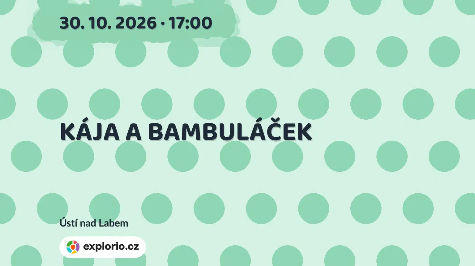 KÁJA A BAMBULÁČEK – divadlo, Hudba a Kino, Ústí nad Labem