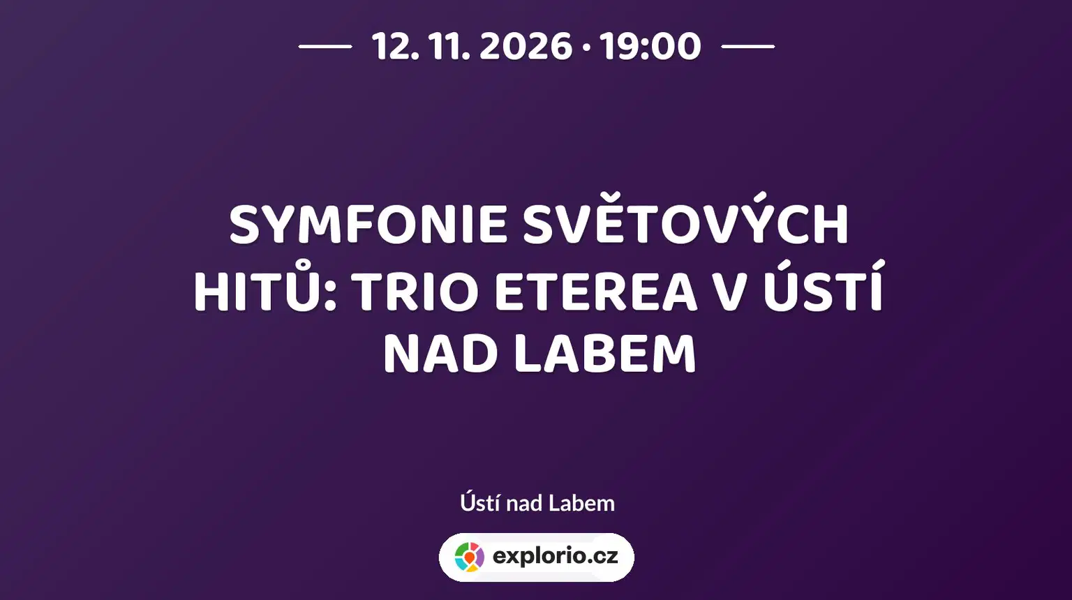 SYMFONIE SVĚTOVÝCH HITŮ: TRIO ETEREA V ÚSTÍ NAD LABEM – divadlo, Hudba a Kino, Ústí nad Labem