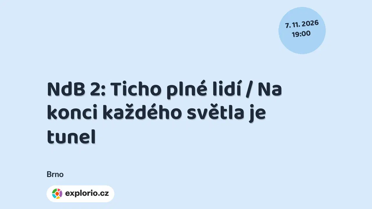 NdB 2: Ticho plné lidí / Na konci každého světla je tunel – divadlo, Hudba a Kino, Brno