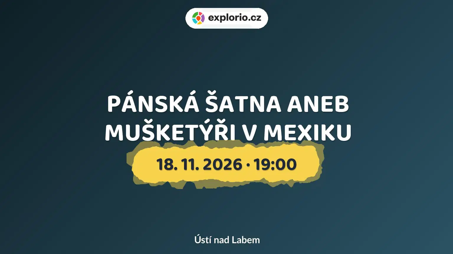 PÁNSKÁ ŠATNA ANEB MUŠKETÝŘI V MEXIKU – divadlo, Hudba a Kino, Ústí nad Labem