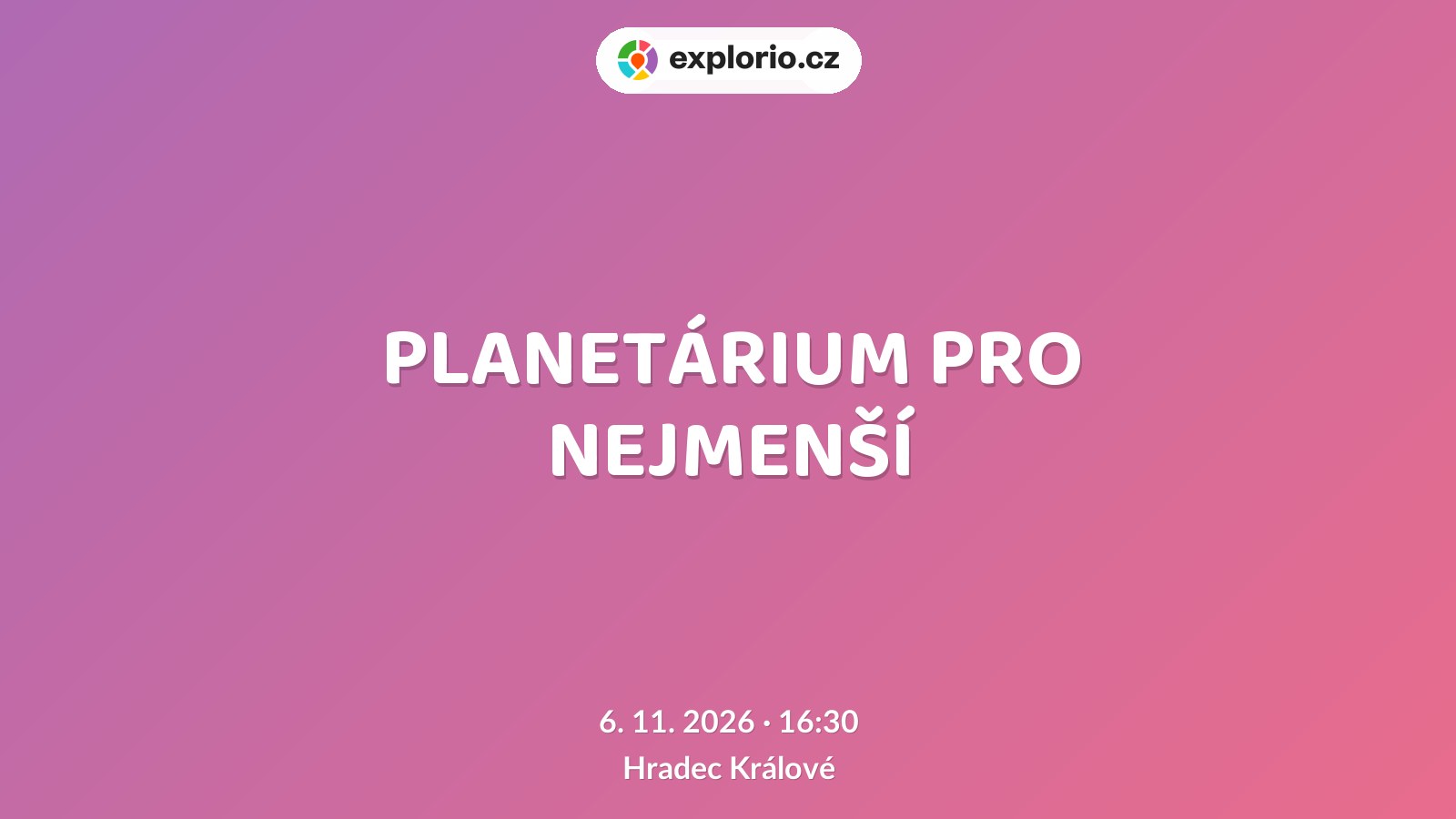 PLANETÁRIUM PRO NEJMENŠÍ – prohlídky a Muzea, Hradec Králové