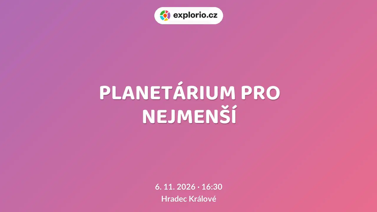 PLANETÁRIUM PRO NEJMENŠÍ – prohlídky a Muzea, Hradec Králové