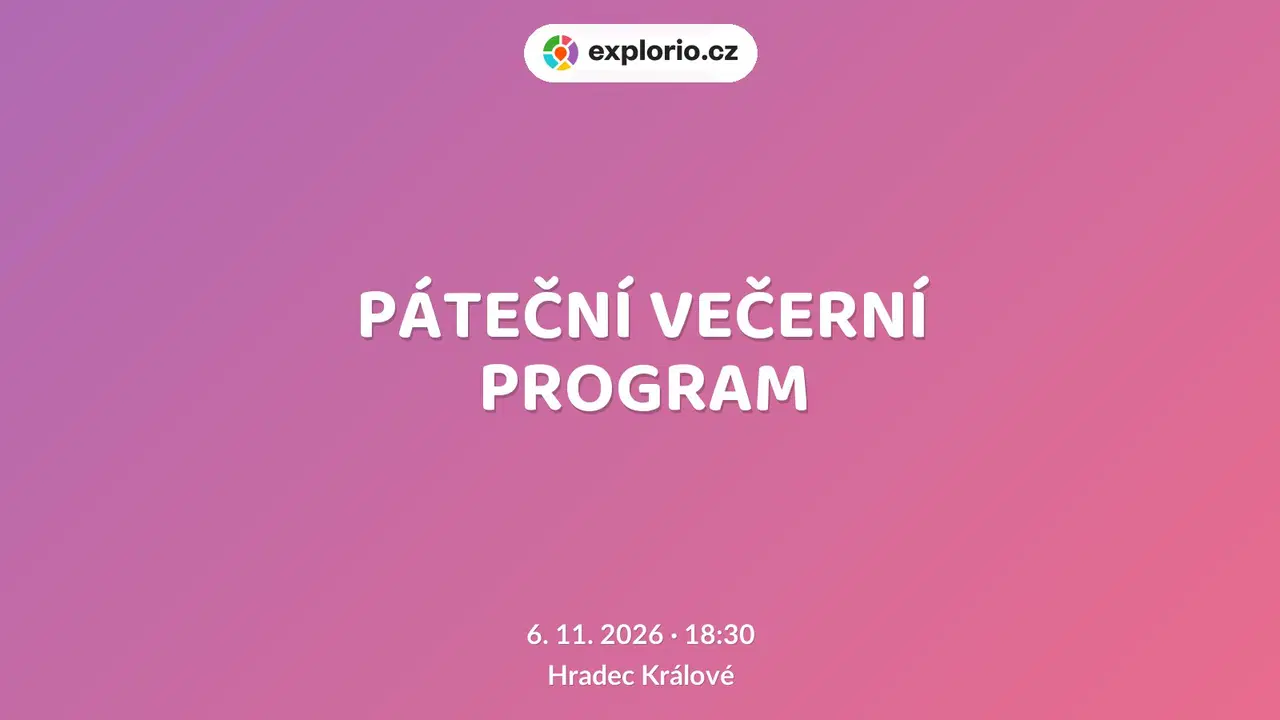 PÁTEČNÍ VEČERNÍ PROGRAM – prohlídky a Muzea, Hradec Králové