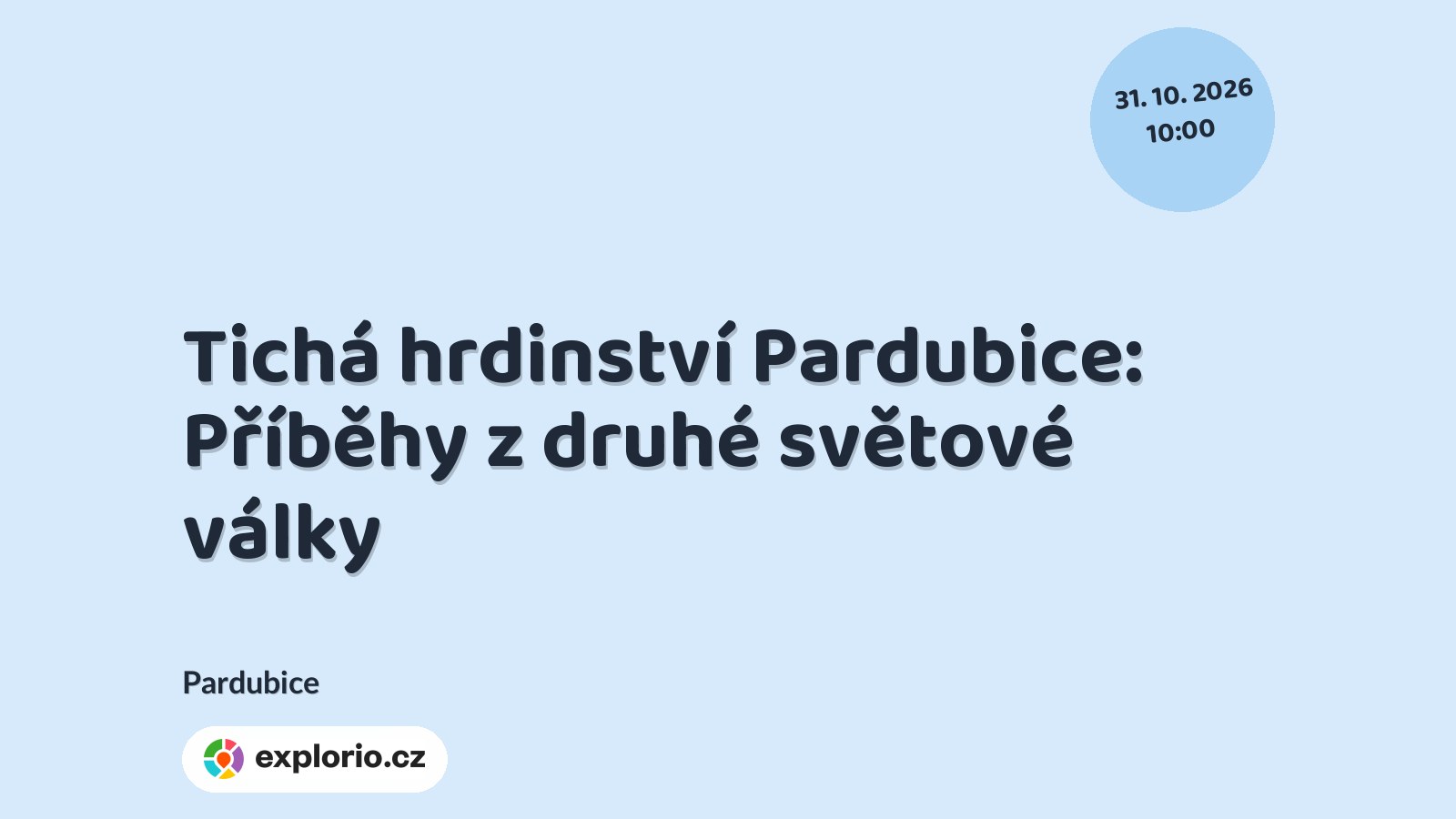 Tichá hrdinství Pardubice: Příběhy z druhé světové války – prohlídky a Muzea, Pardubice