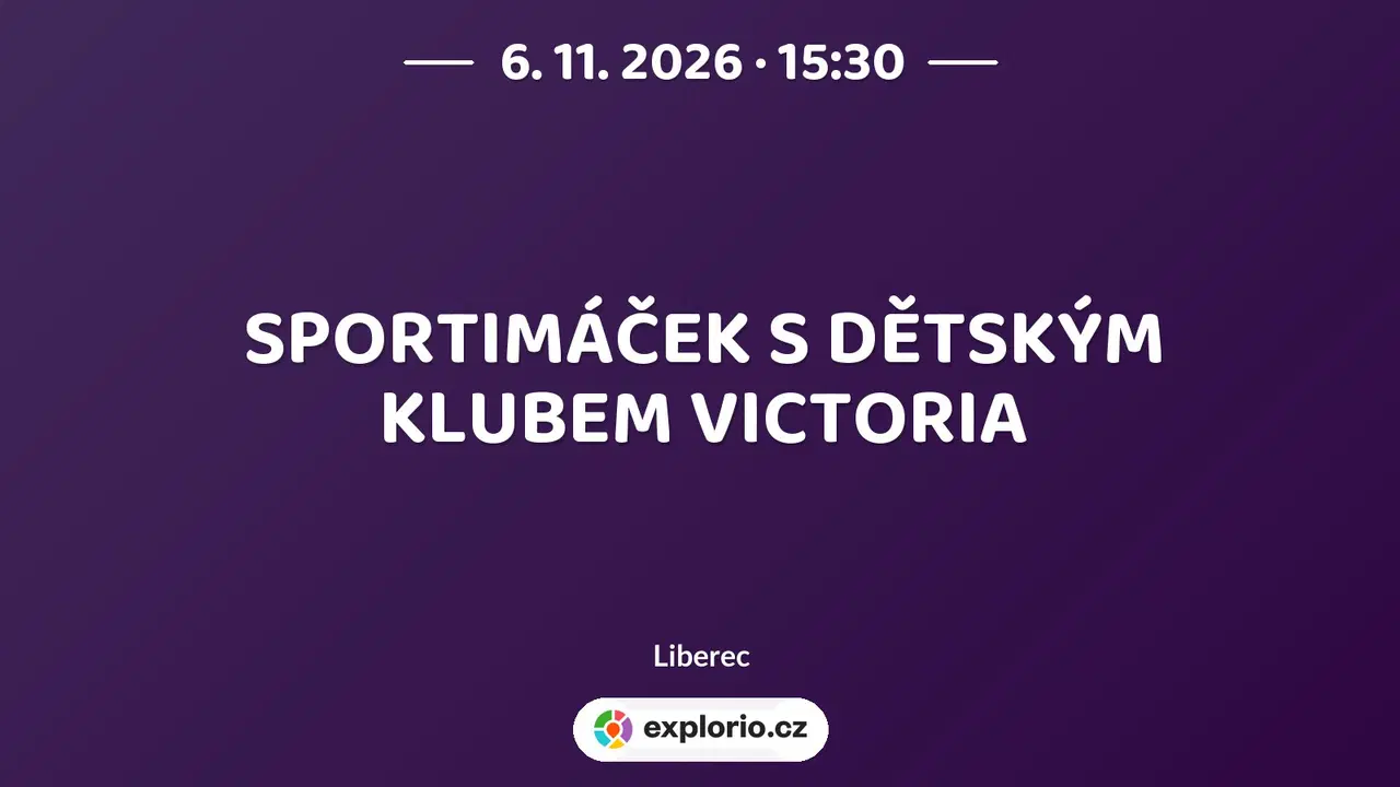 SPORTIMÁČEK S DĚTSKÝM KLUBEM VICTORIA – sport a Pohyb, Liberec