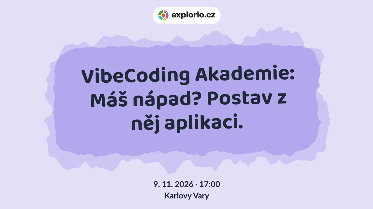VibeCoding Akademie: Máš nápad? Postav z něj aplikaci. – tvořivé dílny a Workshopy, Karlovy Vary
