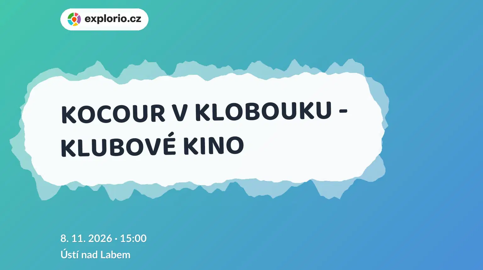 KOCOUR V KLOBOUKU - KLUBOVÉ KINO – divadlo, Hudba a Kino, Ústí nad Labem