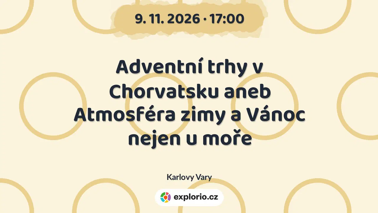 Adventní trhy v Chorvatsku aneb Atmosféra zimy a Vánoc nejen u moře – prohlídky a Muzea, Karlovy Vary
