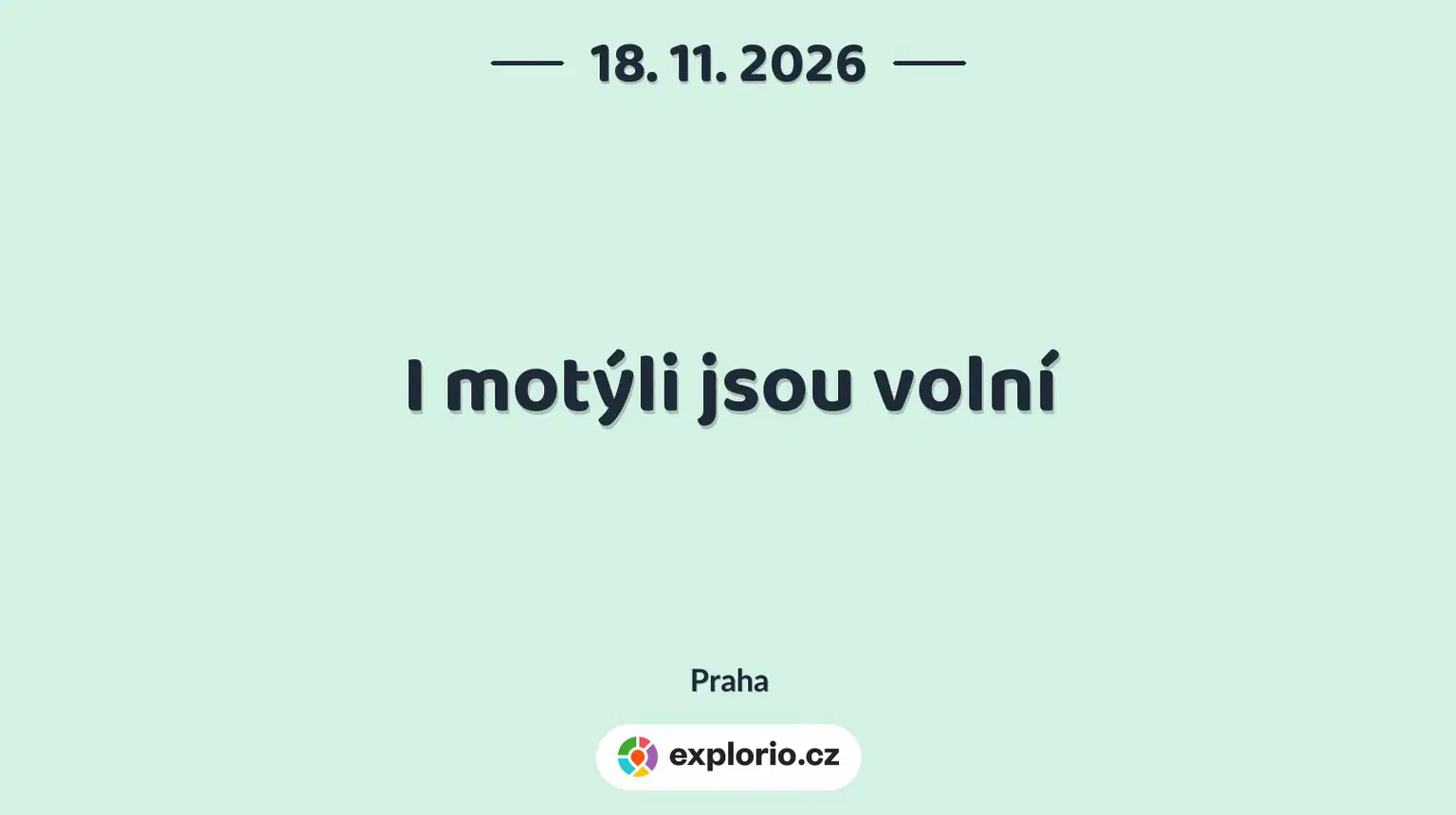 I motýli jsou volní – divadlo, Hudba a Kino, Praha