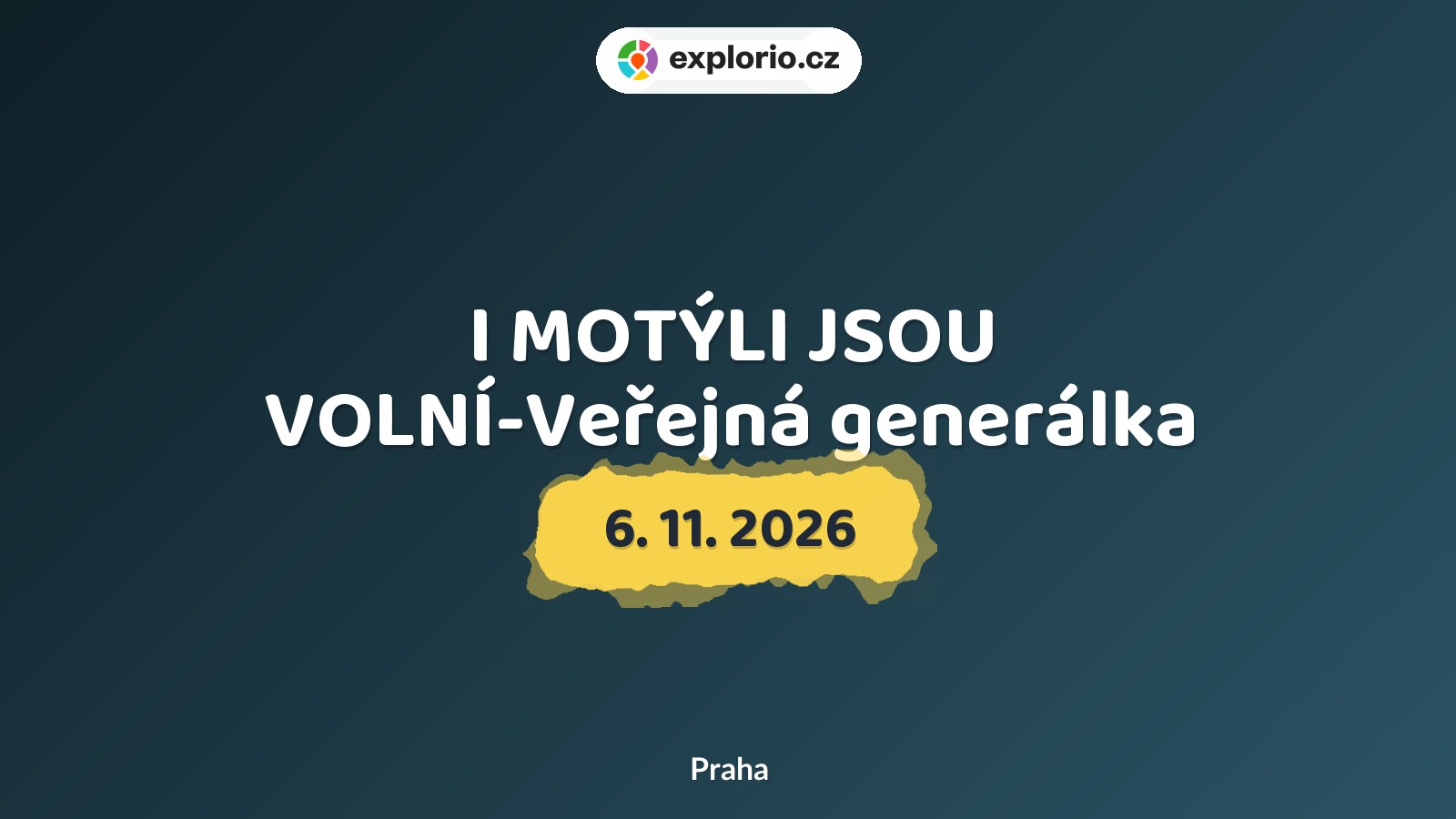 I MOTÝLI JSOU VOLNÍ-Veřejná generálka – divadlo, Hudba a Kino, Praha
